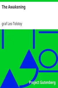 The Awakening
(The Resurrection) by Leo Tolstoy