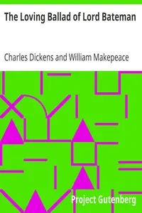The Loving Ballad of Lord Bateman by Charles Dickens