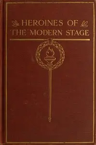 Heroines of the Modern Stage by Forrest Izard
