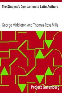 The Student's Companion to Latin Authors by George Middleton