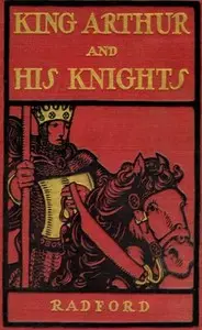 King Arthur and His Knights by Maude Radford Warren