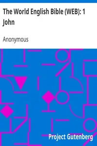 The World English Bible (WEB): 1 John by Anonymous