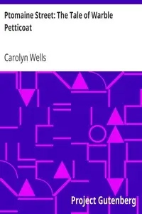 Ptomaine Street: The Tale of Warble Petticoat by Carolyn Wells