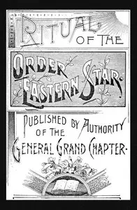 Ritual of the Order of the Eastern Star by Order of the Eastern Star. General Grand Chapter