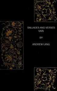 Ballades and Verses Vain by Andrew Lang