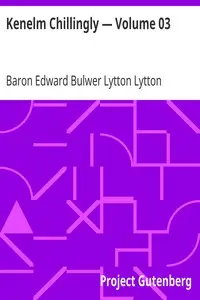Kenelm Chillingly — Volume 03 by Edward Bulwer Lytton Lytton