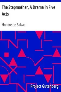 The Stepmother, A Drama in Five Acts by Honoré de Balzac