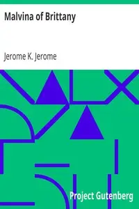 Malvina of Brittany by Jerome K. (Jerome Klapka) Jerome
