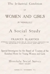 The Industrial Condition of Women and Girls in Honolulu: A Social Study by Frances Blascoer