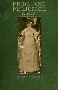 Pride and Prejudice, a play founded on Jane Austen's novel by Steele MacKaye
