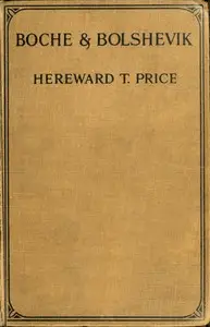 Boche and Bolshevik
Experiences of an Englishman in the German Army and in Russian Prisons by Hereward Thimbleby Price