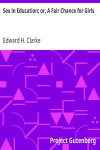Sex in Education; or, A Fair Chance for Girls by Edward H. (Edward Hammond) Clarke