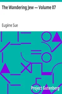 The Wandering Jew — Volume 07 by Eugène Sue