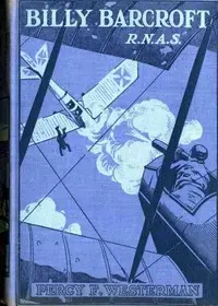 Billy Barcroft, R.N.A.S.: A Story of the Great War by Percy F. (Percy Francis) Westerman