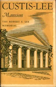 Custis-Lee Mansion: The Robert E. Lee Memorial, Virginia by Murray H. Nelligan