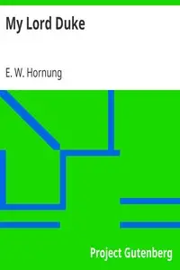 My Lord Duke by E. W. (Ernest William) Hornung