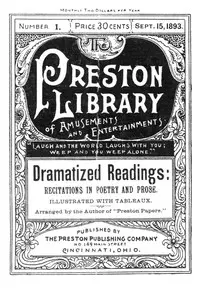 Dramatized Readings: Recitations in Poetry and Prose, Illustrated with Tableaux
Preston Library No. 1 by Lucy A. Yendes