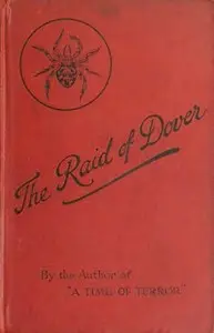 The Raid of Dover: A Romance of the Reign of Woman, A.D. 1940 by Douglas Morey Ford