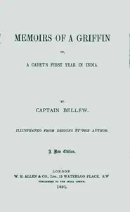 Memoirs of a griffin : $b Or, A cadet's first year in India by Francis John Bellew