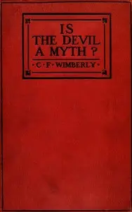 Is the Devil a Myth? by C. F. (Charles Franklin) Wimberly
