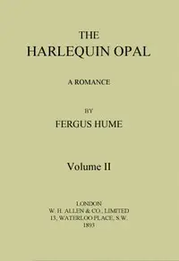 The Harlequin Opal: A Romance. Vol. 2 (of 3) by Fergus Hume