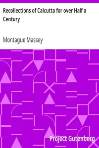Recollections of Calcutta for over Half a Century by Montague Massey