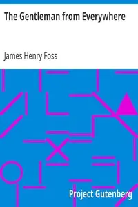 The Gentleman from Everywhere by James Henry Foss