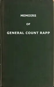 Memoirs of General Count Rapp, first aide-de-camp to Napoleon by Jean Rapp