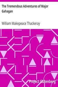 The Tremendous Adventures of Major Gahagan by William Makepeace Thackeray