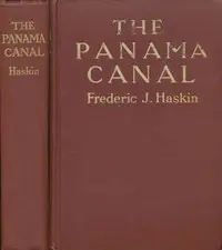 The Panama Canal by Frederic J. (Frederic Jennings) Haskin