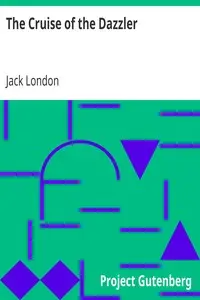 The Cruise of the Dazzler by Jack London