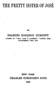 The pretty sister of José
1889 by Frances Hodgson Burnett