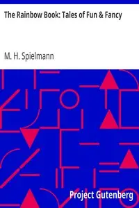 The Rainbow Book: Tales of Fun & Fancy by M. H. (Mabel Henrietta) Spielmann