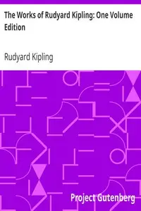 The Works of Rudyard Kipling: One Volume Edition by Rudyard Kipling