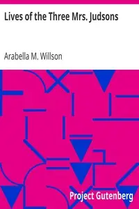 Lives of the Three Mrs. Judsons by Arabella M. Willson