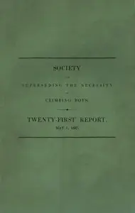 Society for Superseding the Necessity of Climbing Boys, by Encouraging a New Method of Sweeping Chimneys: Twenty-First Report, May 1, 1837 by Anonymous