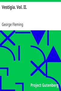 Vestigia. Vol. II. by George Fleming