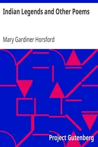 Indian Legends and Other Poems by Mary Gardiner Horsford