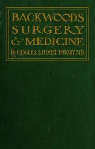 Backwoods Surgery & Medicine by Charles Stuart Moody