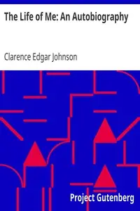 The Life of Me: An Autobiography by Clarence Edgar Johnson