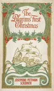The Pilgrims' First Christmas by Josephine Pittman Scribner