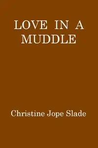 Love in a Muddle by Christine Jope-Slade
