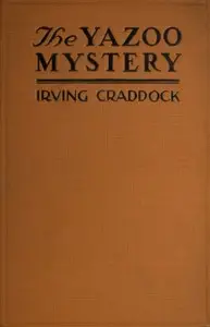The Yazoo Mystery: A Novel by Irving Craddock
