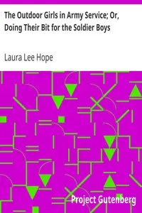 The Outdoor Girls in Army Service; Or, Doing Their Bit for the Soldier Boys by Laura Lee Hope