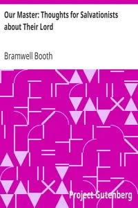 Our Master: Thoughts for Salvationists about Their Lord by Bramwell Booth