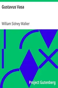 Gustavus Vasa
and other poems by William Sidney Walker