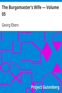 The Burgomaster's Wife β Volume 05 by Georg Ebers