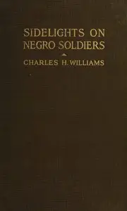 Sidelights on Negro Soldiers by Charles H. (Charles Halston) Williams