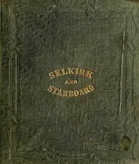 The life and adventures of Alexander Selkirk, the real Robinson Crusoe : $b A narrative founded on facts. History of the wanderings of Tom Starboard. by John Howell