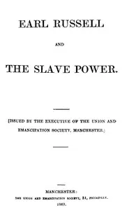 Earl Russell and the Slave Power by England) Union and Emancipation Society (Manchester